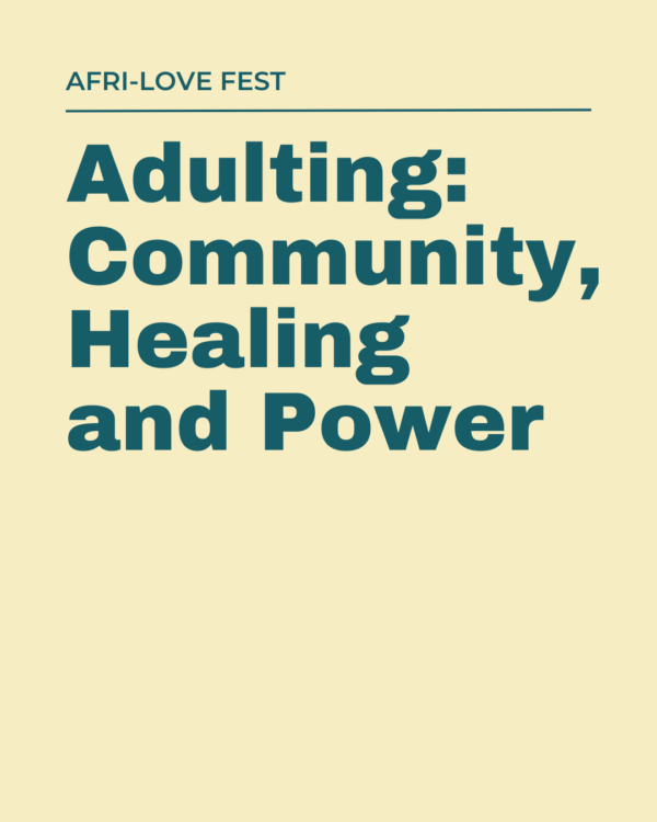 Adulting: Community, Healing and Power